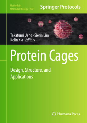 Protein Cages: Design, Structure, and Applications - Ueno, Takafumi (Editor), and Lim, Sierin (Editor), and Xia, Kelin (Editor)