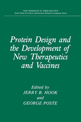 Protein Design and the Development of New Therapeutics and Vaccines - Hook, Jerry B (Editor), and Poste, George (Editor)