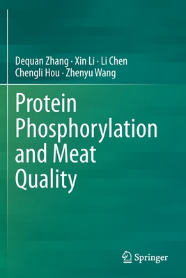 Protein Phosphorylation and Meat Quality - Zhang, Dequan, and Li, Xin, and Chen, Li