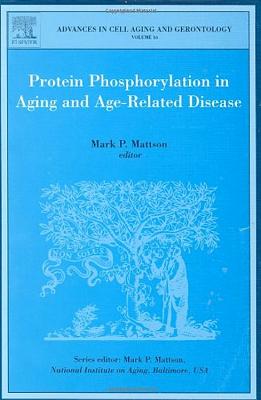 Protein Phosphorylation in Aging and Age-Related Disease: Volume 16 - Mattson, Paul Mark