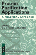 Protein Purification Applications: A Practical Approach - Harris, E L V (Editor), and Angal, S (Editor)