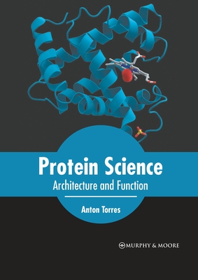 Protein Science: Architecture and Function - Torres, Anton (Editor)