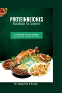 Proteinreiches Kochbuch f?r Senioren: Schnelle und einfache kstliche Mahlzeiten f?r ein gesundes Altern