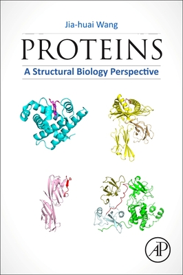 Proteins: A Structural Biology Perspective - Wang, Jia-Huai