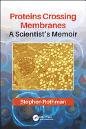 Proteins Crossing Membranes: A Scientist's Memoir