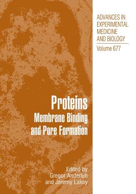 Proteins: Membrane Binding and Pore Formation - Anderluh, Gregor (Editor), and Lakey, Jeremy H (Editor)