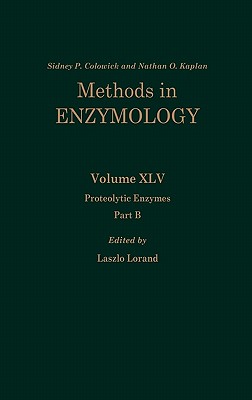 Proteolytic Enzymes, Part B: Volume 45 - Kaplan, Nathan P, and Colowick, Nathan P, and Lorand, Laszlo