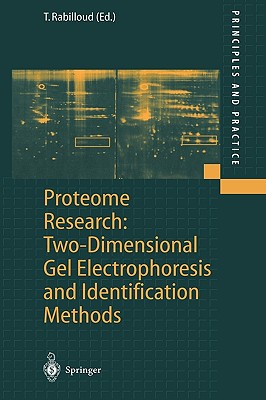 Proteome Research: Two-Dimensional Gel Electrophoresis and Identification Methods - Rabilloud, T (Editor)