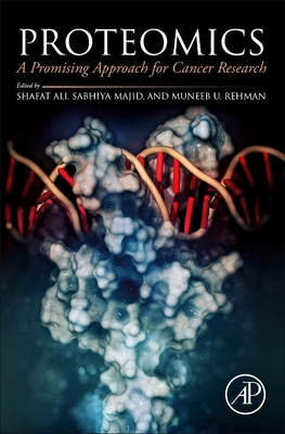 Proteomics: A Promising Approach for Cancer Research - Ali, Shafat (Editor), and Majid, Sabhiya (Editor), and U Rehman, Muneeb (Editor)