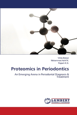 Proteomics in Periodontics - Boloor, Vinita, and Ashif K, Mohammed, and K S, Rajesh