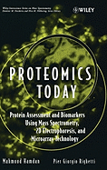 Proteomics Today: Protein Assessment and Biomarkers Using Mass Spectrometry, 2D Electrophoresis, and Microarray Technology