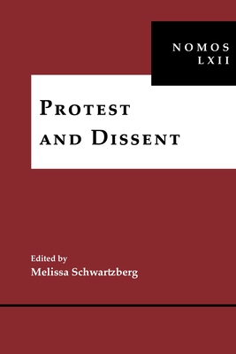 Protest and Dissent: Nomos LXII - Schwartzberg, Melissa (Editor)