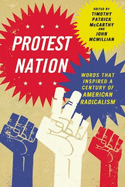 Protest Nation: Words That Inspired a Century of American Radicalism