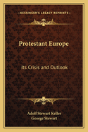 Protestant Europe: Its Crisis and Outlook