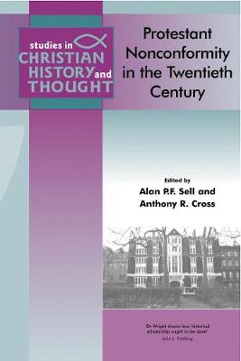 Protestant Nonconformity in the Twentieth Century - Sell, Alan (Editor), and Cross, Anthony (Editor)