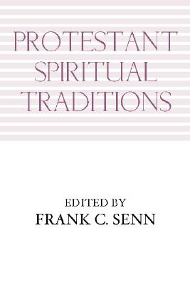 Protestant Spiritual Traditions - Senn, Frank C