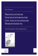 Protestantische Geschlechterpolitik Und Sozialtechnische Modernisierung: Zur Geschichte Der Pfarrfrauen