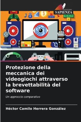 Protezione della meccanica dei videogiochi attraverso la brevettabilit del software - Herrera Gonzlez, Hctor Camilo