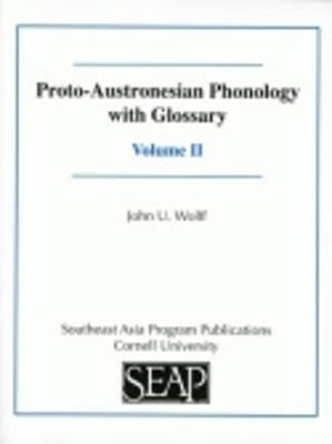 Proto-Austronesian Phonology with Glossary - Wolff, John U, and Sagart, Laurent (Foreword by)