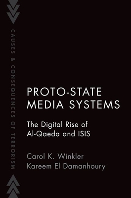 Proto-State Media Systems: The Digital Rise of Al-Qaeda and Isis - Winkler, Carol, and El Damanhoury, Kareem