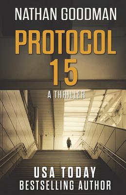 Protocol 15: A Spy Thriller - Goodman, Nathan