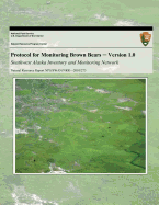 Protocol for Monitoring Brown Bears: Version 1.0 Southwest Alaska Inventory and Monitoring Network