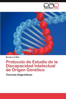 Protocolo de Estudio de La Discapacidad Intelectual de Origen Genetico - Mila, Montserrat