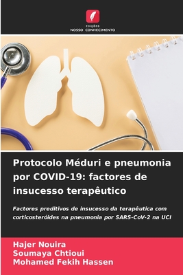 Protocolo Mduri e pneumonia por COVID-19: factores de insucesso teraputico - Nouira, Hajer, and Chtioui, Soumaya, and Fekih Hassen, Mohamed