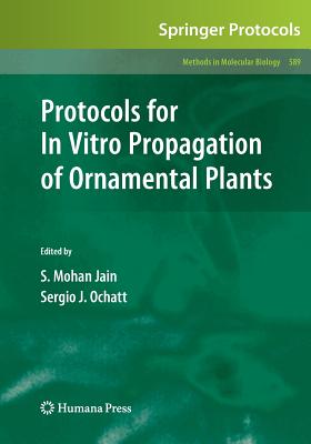 Protocols for in Vitro Propagation of Ornamental Plants - Jain, Shri Mohan (Editor), and Ochatt, Sergio J (Editor)