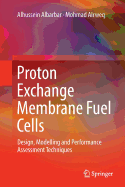 Proton Exchange Membrane Fuel Cells: Design, Modelling and Performance Assessment Techniques