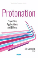 Protonation: Properties, Applications and Effects