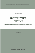 Protophysics of Time: Constructive Foundation and History of Time Measurement