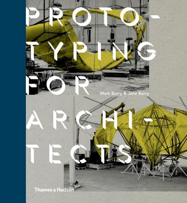 Prototyping for Architects - Burry, Mark, and Burry, Jane