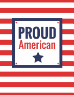 Proud American: USA Flag Composition Notebook, 100 Lined Pages (Large, 8.5 X 11 In.)