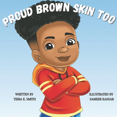 Proud Brown Skin Too - Kassar, Sameer, and Smith, Tiera E