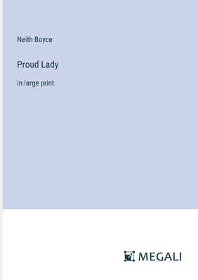 Proud Lady: in large print - Boyce, Neith