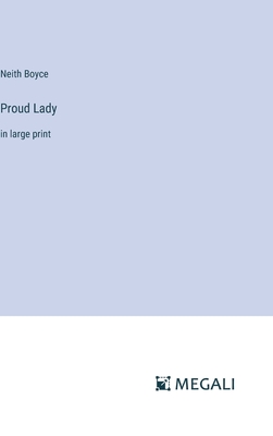 Proud Lady: in large print - Boyce, Neith