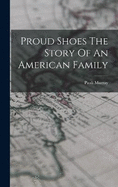 Proud Shoes The Story Of An American Family