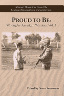 Proud to Be: Writing by American Warriors, Volume 5 Volume 5