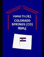 Proud To Call Colorado Springs (CO) Home: Customized Note Book