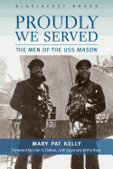 Proudly We Served: The Men of the USS Mason