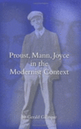 Proust, Mann, Joyce in the Modernist Context - Gillespie, Gerald Ernest Paul