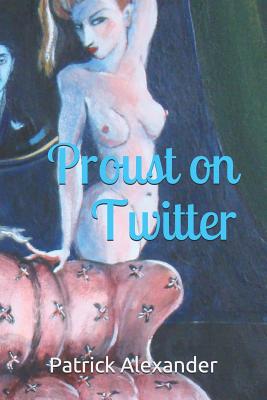 Proust on Twitter - Alexander, Patrick