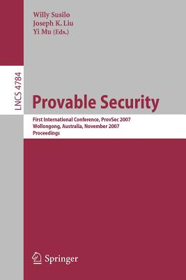 Provable Security - Susilo, Willy (Editor), and Liu, Joseph K (Editor), and Mu, Yi (Editor)