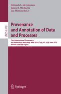 Provenance and Annotation of Data and Process: Third International Provenance and Annotation Workshop, IPAW 2010, Troy, NY, USA, June 15-16, 2010, Revised Selected Papers
