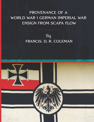 Provenance Of A World War 1 German Imperial War Ensign from Scapa Flow - Coleman, Francis D R