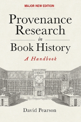 Provenance Research in Book History: A Handbook - Pearson, David