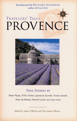 Provence: True Stories - Weaver, Tara Austen (Editor), and O'Reilly, James (Editor)