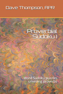 Proverbial Sudoku I: Word Sudoku puzzles unveiling proverbs