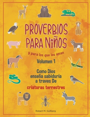 Proverbios Para Ninos Y para los aman: Como Dios Ensena Sabiduria a Traves De Criaturas Terrestres - Gullberg, Robert M